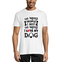 The more people i meet ..i love my dog Unisex t-shirt