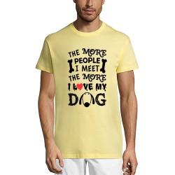 The more people i meet ..i love my dog Unisex t-shirt