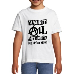 Against all authority except my mom Kids tee