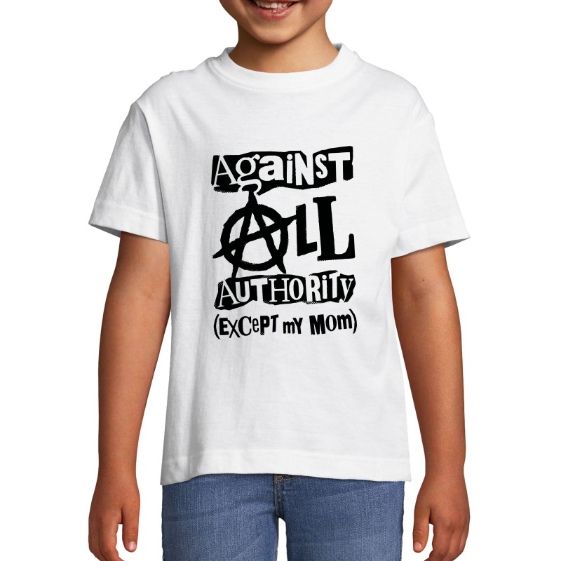 Against all authority except my mom Kids tee